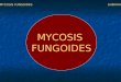 MYCOSIS  FUNGOIDES