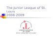 The Junior League of St. Louis 2008-2009