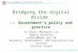Bridging the digital divide --  Government's policy and practice