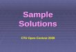 Sample Solutions CTU Open  Contest 200 8