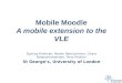 Mobile  Moodle A mobile extension to the VLE