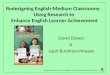 Redesigning English-Medium Classrooms:   Using Research to  Enhance English Learner Achievement