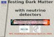 Testing Dark Matter  with neutrino detectors