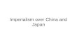 Imperialism over China and Japan