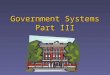 Government Systems Part III