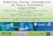 Reducing energy consumption of fault tolerance algorithms