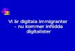 Vi är digitala immigranter  – nu kommer infödda digitalister