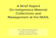 A Brief Report On Indigenous Material Collections and Management at the NUOL