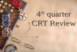 4 th  quarter CRT Review