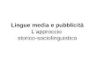 Lingue media e pubblicità L’approccio  storico-sociolinguistico