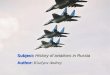 Subject : History of aviations in Russia Author : Kiselyov Andrey