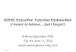 ADHD: Executive  Function Dysfunction (I meant to behave…..but I forgot!)