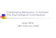 Challenging Behaviour in Schools: The Psychological Contribution