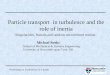 Particle transport  in turbulence and the role of inertia