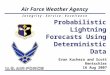 Probabilistic Lightning Forecasts Using Deterministic Data