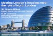 Meeting London’s housing need: the role of North London Sir Simon Milton