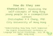 Christopher H K Cheng, PhD City University of Hong Kong “Understanding Hong Kong Youth Symposium”