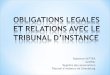 OBLIGATIONS LEGALES ET RELATIONS AVEC LE TRIBUNAL D’INSTANCE