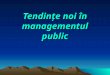 Tendin ţe noi în managementul public