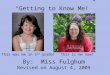 “Getting to Know Me!” By:  Miss Fulghum Revised on August 4, 2009