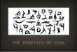 THE BENEFITS OF YOGA