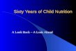 Sixty Years of Child Nutrition