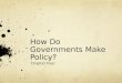 How Do Governments Make Policy?