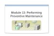 Module 13: Performing Preventive Maintenance