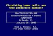 AGA/ASCO/ASTRO/SSO Gastrointestinal Cancers Symposium Orlando, FL January 26, 2008
