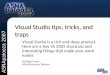 Visual Studio tips, tricks, and traps
