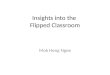 Insights into the  Flipped Classroom