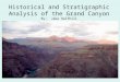 Historical and Stratigraphic Analysis of the Grand Canyon By:  Jake Halfhill