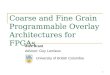 Coarse and Fine Grain Programmable Overlay Architectures for FPGAs