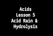 Acids Lesson 5 Acid Rain &  Hydrolysis
