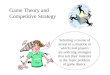 Game Theory and  Competitive Strategy