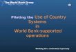 Piloting the  Use of Country Systems  in  World Bank-supported operations