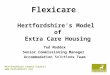 Flexicare Hertfordshire’s Model  of  Extra Care Housing