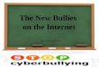 The New Bullies  on the Internet
