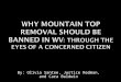 Why Mountain Top Removal should be banned in WV : through the eyes of a concerned citizen