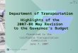Department of Transportation Highlights of the  2007-08 May Revision  to the Governor’s Budget