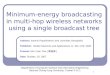 Minimum-energy broadcasting in multi-hop wireless networks using a single broadcast tree
