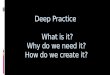 Deep Practice   What is it? Why do we need it? How do we create it?