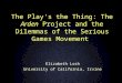 The Play's the Thing: The  Arden  Project and the Dilemmas of the Serious Games Movement