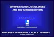 E E UROPE ’S GLOBAL CHALLENGES   AND THE  TURK ISH ECONOMY