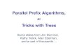 Parallel Prefix Algorithms, or Tricks with Trees