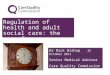 Regulation of health and adult social care: the case for improvement