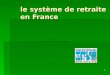 le système de retraite en France