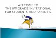 WELCOME TO  THE 8 TH  GRADE INVITATIONAL FOR STUDENTS AND PARENT’S