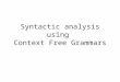 Syntactic analysis using  Context Free Grammars