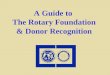 A Guide to  The Rotary Foundation & Donor Recognition